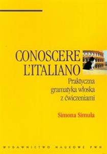 Obrazek Conoscere Italiano Ptaktyczna gramatyka włoska z ćwiczeniami