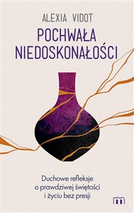 Picture of Pochwała niedoskonałości Duchowe refleksje o prawdziwej świętości i życiu bez presji