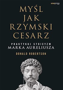 Picture of Myśl jak rzymski cesarz Praktykuj stoicyzm Marka Aureliusza