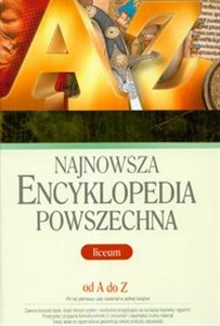 Obrazek Najnowsza encyklopedia powszechna od A do Z Liceum