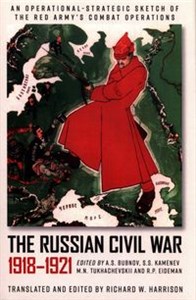 Picture of The Russian Civil War 1918-1921 An Operational-Strategic Sketch of the Red Army's Combat Operations
