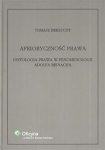 Picture of Aprioryczność prawa Ontologia prawa w fenomenologii Adolfa Reinacha
