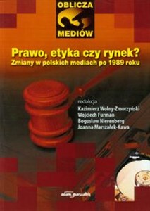 Picture of Prawo, etyka czy rynek? Zmiany w polskich mediach po 1989 roku