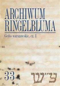Obrazek Archiwum Ringelbluma Getto warszawskie Część 1 Konspiracyjne Archiwum Getta Warszawy, tom 33
