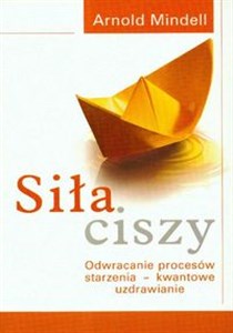 Picture of Siła ciszy Odwracanie procesów starzenia - kwantowe uzdrawianie