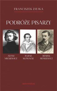 Picture of Podróże pisarzy Adam Mickiewicz, Juliusz Słowacki, Henryk Sienkiewicz i inni