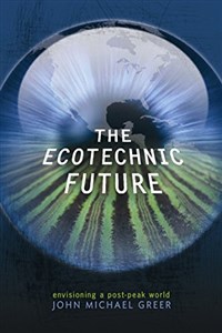 Picture of The Ecotechnic Future: Envisioning a Post-Peak World