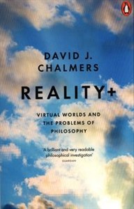 Obrazek Reality+ Virtual Worlds and the Problems of Philosophy