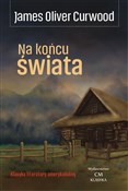 Na końcu ś... - Curwood James Oliver -  books in polish 