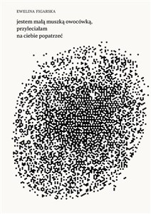 Picture of jestem małą muszką owocówką, przyleciałam na ciebie popatrzeć