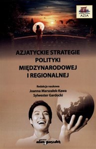 Obrazek Azjatyckie strategie polityki międzynarodowej i regionalnej