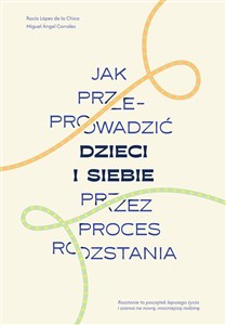 Obrazek Jak przeprowadzić dzieci i siebie przez proces rozstania