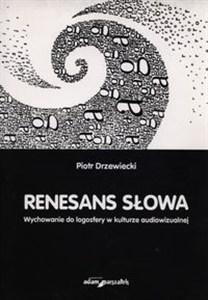 Picture of Renesans słowa Wychowanie do logosfery w kulturze audiowizualnej