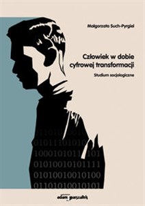 Picture of Człowiek w dobie cyfrowej transformacji Studium socjologiczne