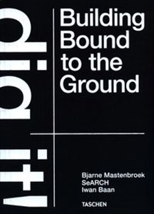Picture of Bjarne Mastenbroek. Dig it! Building Bound to the Ground