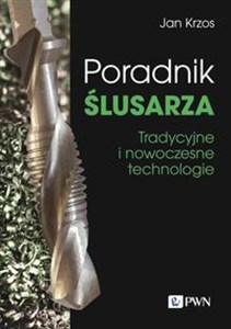 Picture of Poradnik ślusarza Tradycyjne i nowoczesne technologie