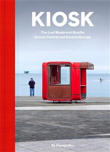 Picture of Kiosk The Last Modernist Booths Across Central and Eastern Europe
