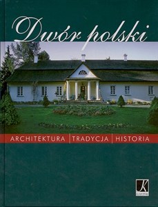 Picture of Dwór polski Architektura, tradycja, historia