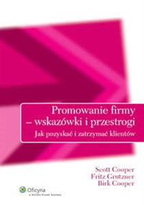 Picture of Promowanie firmy wskazówki i przestrogi Jak pozyskać i zatrzymać klientów