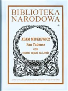 Picture of Pan Tadeusz czyli ostatni zajazd na Litwie. Historia szlachecka z roku 1811 i 1812 we dwunastu księgach wierszem