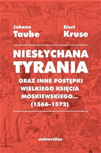 Obrazek Niesłychana tyrania oraz inne postępki wielkiego księcia moskiewskiego... (1566-1572)