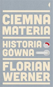 Picture of Ciemna materia Historia gówna