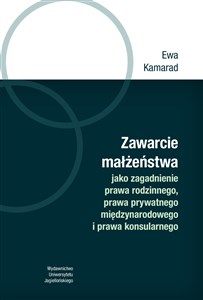 Picture of Zawarcie małżeństwa jako zagadnienie prawa rodzinnego, prawa prywatnego międzynarodowego i prawa kon