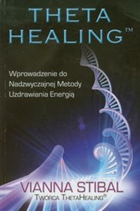 Obrazek Theta Healing Wprowadzenie do Nadzwyczajnej Metody Uzdrawiania Energią