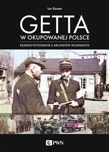 Picture of Getta w okupowanej Polsce Rzadkie fotografie z archiwów wojennych