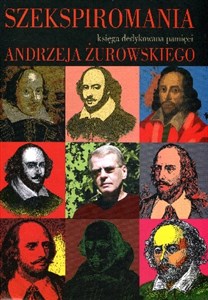 Obrazek Szekspiromania Księga dedykowana pamięci Andrzeja Żurowskiego