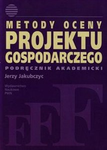 Obrazek Metody oceny projektu gospodarczego Podręcznik akademicki