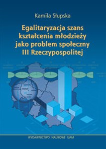 Obrazek Egalitaryzacja szans kształcenia młodzieży jako problem społeczny III Rzeczypospolitej