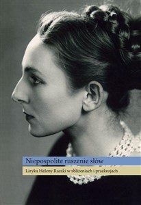 Picture of Niepospolite ruszenie słów Liryka Heleny Raszki w zbliżeniach i przekrojach