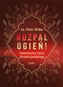 polish book : Rozpal ogi... - ks. Piotr Skiba