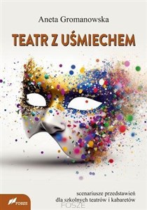 Obrazek Teatr z uśmiechem Scenariusze przedstawień dla szkolnych teatrów i kabaretów