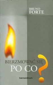 Obrazek Bierzmować się? Po co?