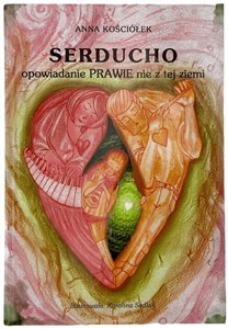 Picture of Serducho - opowiadanie prawie nie z tej ziemi