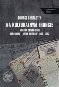 Obrazek Na kulturalnym froncie Analiza zawartości tygodnika "Nowa Kultura" 1950-1963