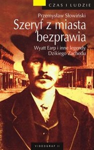 Obrazek Szeryf z miasta bezprawia Prawdziwa historia Wyatta Earpa