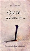 Ojcze, wyb... - Jan Murawski -  foreign books in polish 