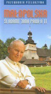 Obrazek Małopolska śladami Jana Pawła II Przewodnik pielgrzyma