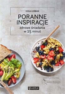 Obrazek Poranne inspiracje. Zdrowe śniadania w 15 minut