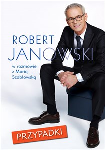 Picture of Przypadki Robert Janowski jakiego nie znacie, w szczerej w rozmowie z Marią  Szabłowską