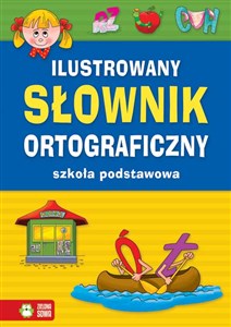 Obrazek Ilustrowany słownik ortograficzny. Szkoła podstawowa