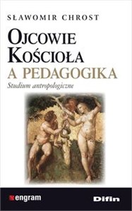 Picture of Ojcowie Kościoła a pedagogika Studium antropologiczne