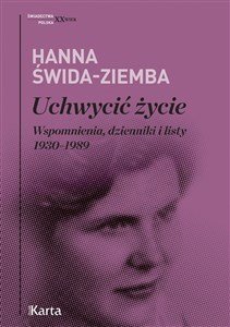 Obrazek Uchwycić życie Wspomnienia, dzienniki i listy 1930–1989