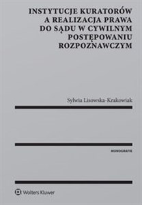 Obrazek Instytucje kuratorów a realizacja prawa do sądu w cywilnym postępowaniu rozpoznawczym