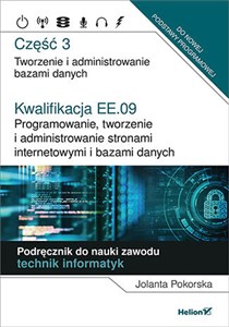 Picture of Kwalifikacja EE.09. Programowanie, tworzenie i administrowanie stronami internetowymi i bazami danych Część 3 Tworzenie i administrowanie bazami danych