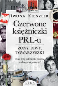 Obrazek Czerwone księżniczki PRL-u Żony, diwy, towarzyszki Wielkie Litery