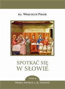 Picture of Spotkać się w Słowie T.4 Okres zwykły 1-9 tydz.